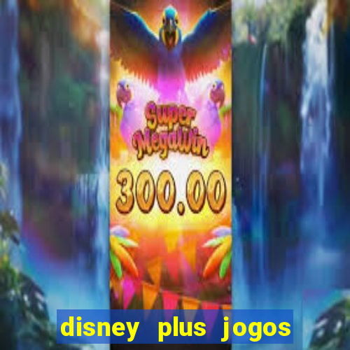 disney plus jogos de futebol